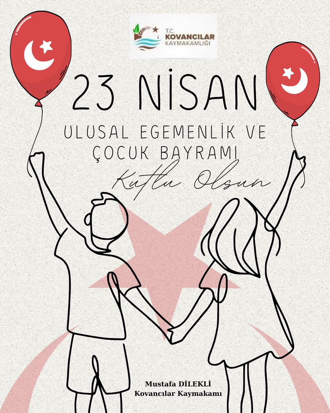 Kaymakam Mustafa DİLEKLİ’den '' 23 Nisan Ulusal Egemenlik ve Çocuk Bayramı'' Kutlama Mesajı